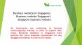 Business website in Singapore| Business website Singapore| Singapore business website| Business website developer Singapore| Business web designer singapore (1) PowerPoint PPT Presentation