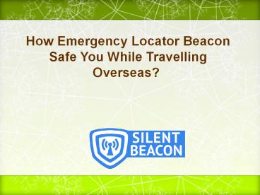 Request For Help Through Emergency Locator Beacon While Traveling Abroad
