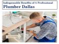 Indispensable Benefits Of A Professional Plumber Dallas