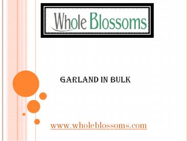 Garland in Bulk - www.wholeblossoms.com
