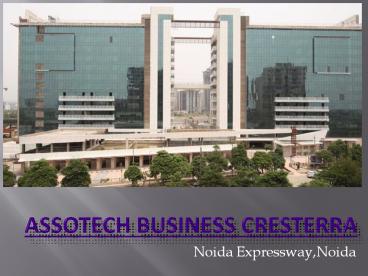 Assotech Business Cresterra Office Space at Sector 135 In Noida