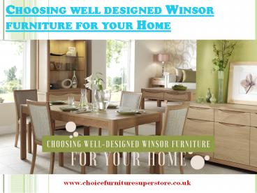 Choosing well-designed Winsor furniture for your Home