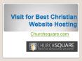 Visit for Best Christian Website Hosting - Churchsquare.com PowerPoint PPT Presentation