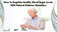 How To Regulate Healthy Blood Sugar Levels With Natural Diabetes Remedies? PowerPoint PPT Presentation