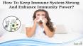 How To Keep Immune System Strong And Enhance Immunity Power? PowerPoint PPT Presentation