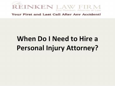 When Do I Need to Hire a Personal Injury Attorney?