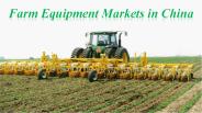 Farm Equipment Markets in China