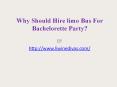 Why Should Hire limo Bus For Bachelorette Party? PowerPoint PPT Presentation