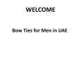 BEST Bow Ties for Men in UAE PowerPoint PPT Presentation