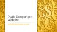 Deals Comparison Website PowerPoint PPT Presentation