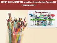 CMGT 555 MENTOR creative knowledge /cmgt555mentor.com