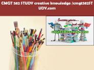 CMGT 582 STUDY creative knowledge /cmgt582study.com