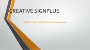 COMPLETE SOLUTIONS FOR YOUR Signage Needs