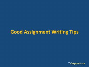 Assignment Writing Tips for Good Grades of Students