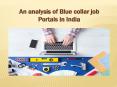 An analysis of Blue collar job portals in India PowerPoint PPT Presentation