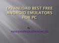 Download Best free Android Emulators for PC PowerPoint PPT Presentation