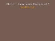BUS 401  Help Bcome Exceptional / bus401.com