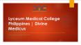Divine Medicus | Lyceum Medical College Philippines PowerPoint PPT Presentation