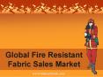 Global Fire Resistant Fabric Sales Market PowerPoint PPT Presentation