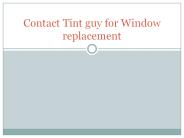 Contact Tint guy for Window replacement