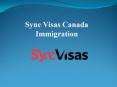 Canada Immigration Consultance of Sync Visas PowerPoint PPT Presentation