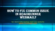 How To Fix Common Issue In Roadrunner Webmail?