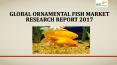 Global ornamental fish market research report 2017 PowerPoint PPT Presentation
