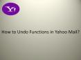 How to Undo Functions in Yahoo Mail? PowerPoint PPT Presentation
