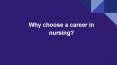 Why choose a career in nursing? PowerPoint PPT Presentation