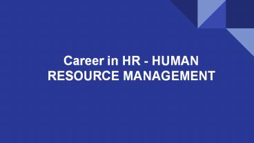 Career in HR - HUMAN RESOURCE MANAGEMENT