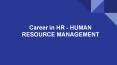 Career in HR - HUMAN RESOURCE MANAGEMENT PowerPoint PPT Presentation