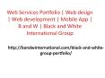Portfolio | Web design | Web development | Mobile App | B and W | Black and White International Group PowerPoint PPT Presentation