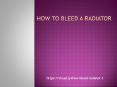 How To Bleed Radiator PowerPoint PPT Presentation