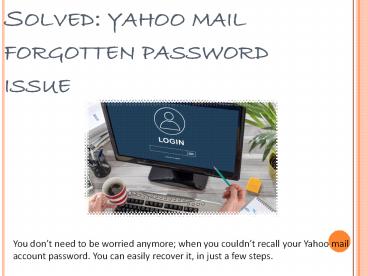 Resolve yahoo mail sign in issues.
