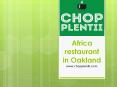 Africa Restaurant in Oakland - www.chopplentii.com (3) PowerPoint PPT Presentation