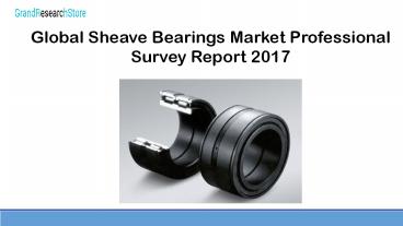 Global sheave bearings market professional survey report 2017
