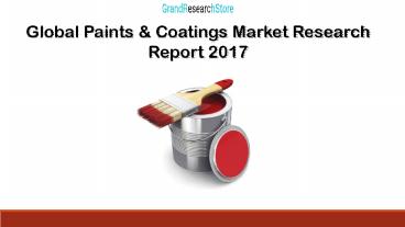 Global paints & coatings market research report 2017