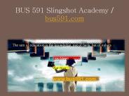 BUS 591 Slingshot Academy / bus591.com