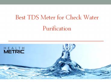 Best TDS Meter for Check Water Purification