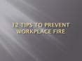 12 Tips to Prevent Workplace Fire PowerPoint PPT Presentation