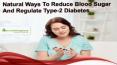 Natural Ways To Reduce Blood Sugar And Regulate Type-2 Diabetes PowerPoint PPT Presentation