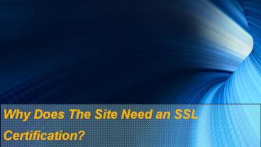 Why Does The Site Need an SSL Certification?