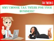 Why Choose Tax Twerk For Your Business?