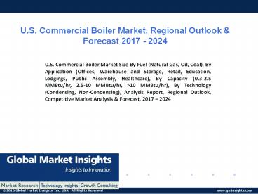 PPT for U.S. Commercial Boiler Market Latest trends, 2017