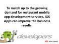 To match up to the growing demand for restaurant mobile app development services, iOS Apps can improve the business results. PowerPoint PPT Presentation