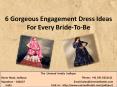 6 Gorgeous Engagement Dress Ideas For Every Bride-To-Be PowerPoint PPT Presentation
