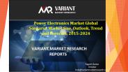 Power Electronics Market Global Scenario, Market Size, Outlook, Trend And Forecast, 2015 – 2024