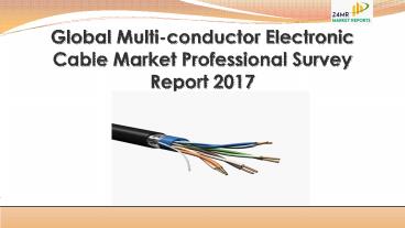 Global multi conductor electronic cable market professional survey report 2017