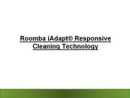 Roomba iAdapt® Responsive Cleaning Technology
