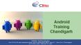 Android training in chandigarh sector 34 PowerPoint PPT Presentation